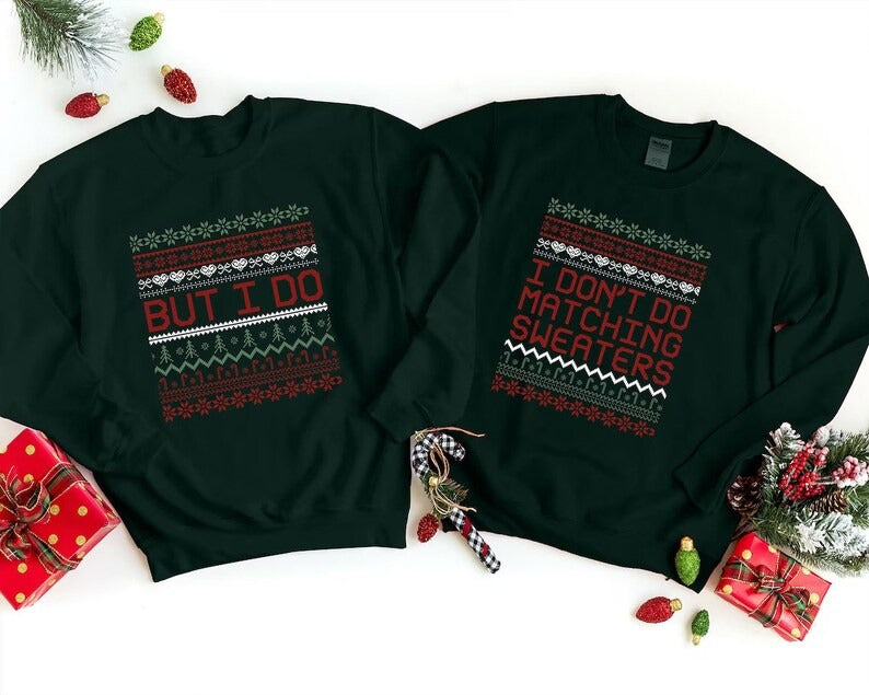 Matching Christmas Couple Jumpers, I Don’t Do Matching Christmas Sweatshirts, But i Do Xmas Pattern Theme Ugly Sweater