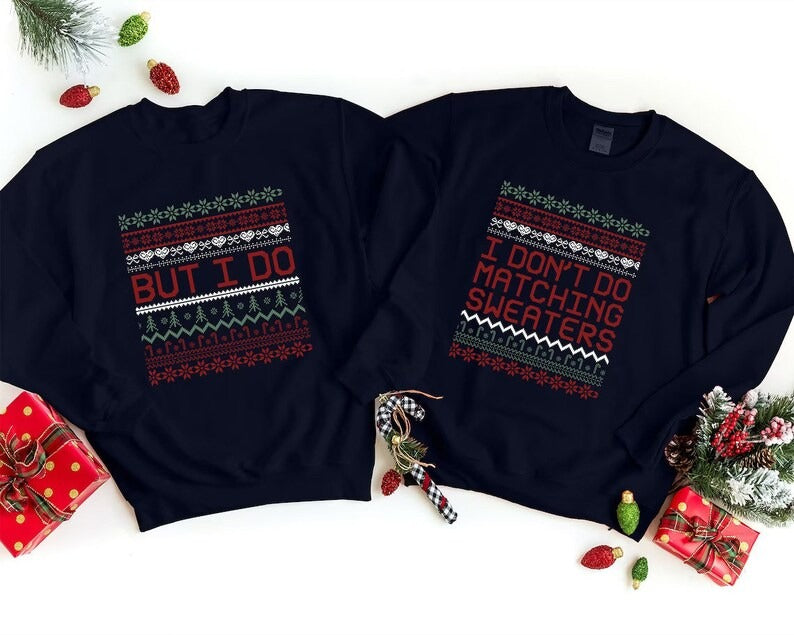 Matching Christmas Couple Jumpers, I Don’t Do Matching Christmas Sweatshirts, But i Do Xmas Pattern Theme Ugly Sweater