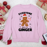 Christmas Ginger Sweatshirt, Christmas Everyone Loves Ginger Matching Sweater, Holiday Christmas Funny Vintage Jumper, Christmas Cute Gift