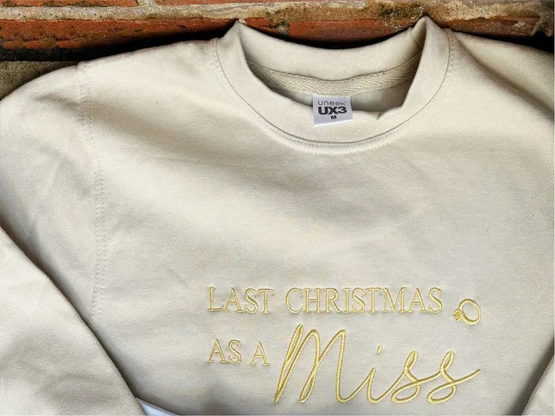 Christmas Embroidered Sweatshirt, Last Christmas as a Miss Sweatshirt, Future Bride To Be Xmas Eve Jumper, Christmas Party Outfits for Her