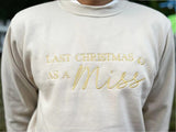 Christmas Embroidered Sweatshirt, Last Christmas as a Miss Sweatshirt, Future Bride To Be Xmas Eve Jumper, Christmas Party Outfits for Her