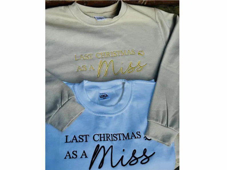 Christmas Embroidered Sweatshirt, Last Christmas as a Miss Sweatshirt, Future Bride To Be Xmas Eve Jumper, Christmas Party Outfits for Her